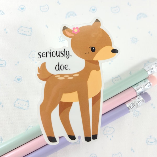 Deer Pun Sticker, Cute Doe Sticker, Vinyl Stickers, Laptop Decal, Kawaii Deer Decal, Laptop Sticker, Deer Gift, Small Gift Idea