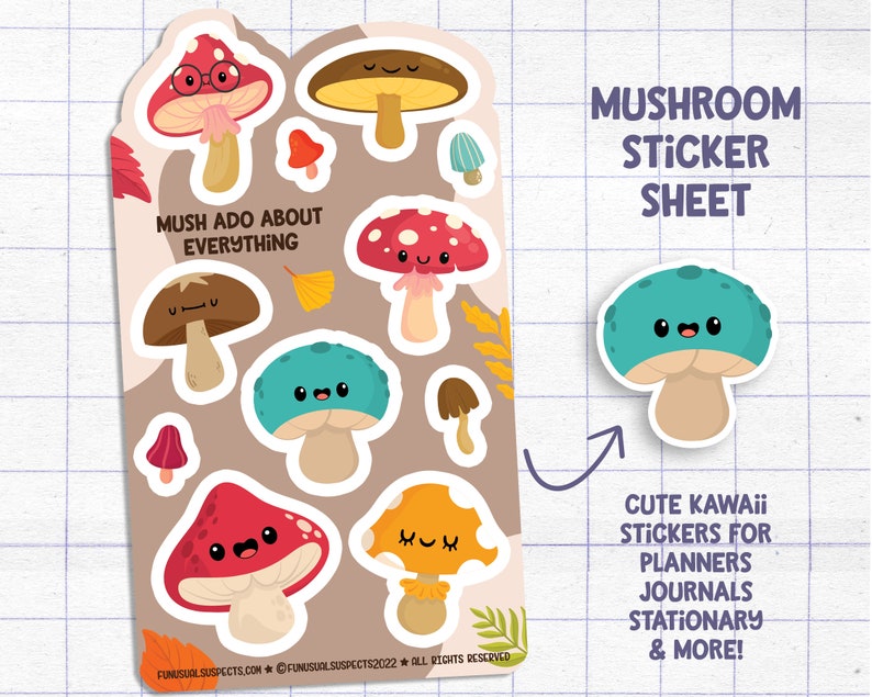 May include: A sticker sheet featuring cute cartoon mushrooms with different expressions and colors. The sheet includes the text "Mush Ado About Everything" and "Mushroom Sticker Sheet".