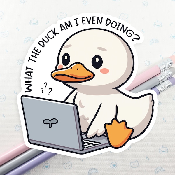 What The Duck Am I Doing Vinyl Sticker - Laptop Decal