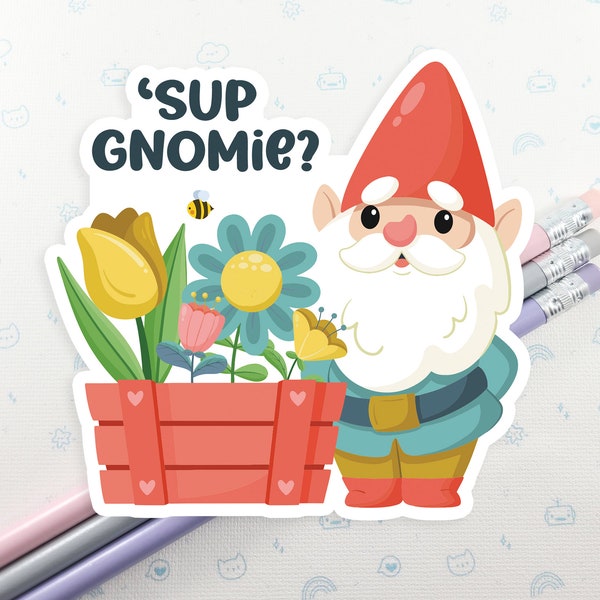 Sup Gnomie Vinyl Sticker, Laptop Stickers, Gnome Stickers, Planner Stickers, Small Gift, Kawaii Stickers, Cute Garden Gift, Gift Her