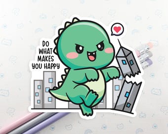 Kawaii Dinosaur Vinyl Sticker: Do What Makes You Happy Laptop Decal
