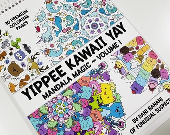 Yippee Kawaii Yay Volume 1, Coloring Book, Mandala Magic, Adult Coloring Book, Premium Coloring Pages, Cute Coloring Book for Teen Adult