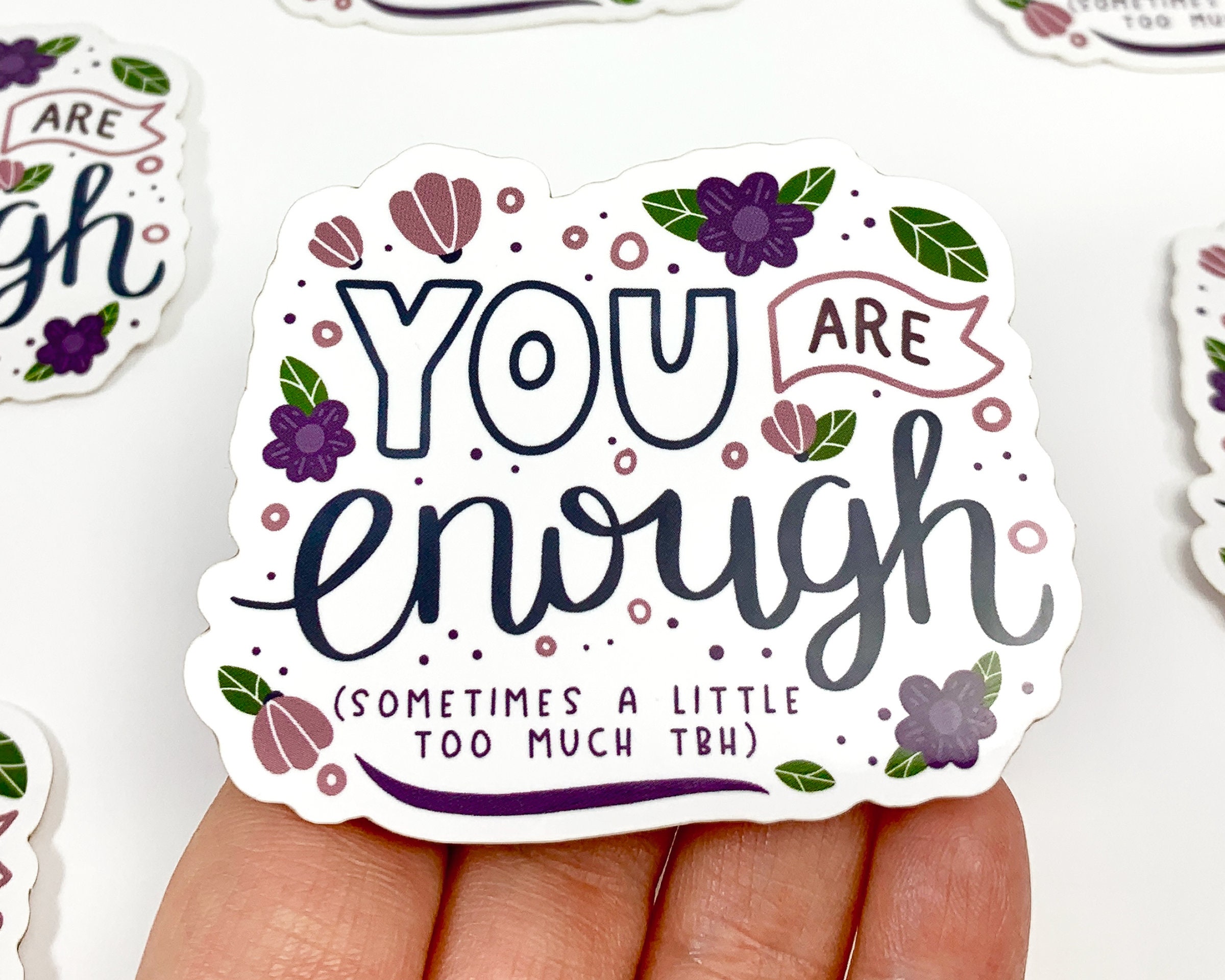 You Are Enough Sticker S0158 Vinyl Stickers Laptop Decal Etsy