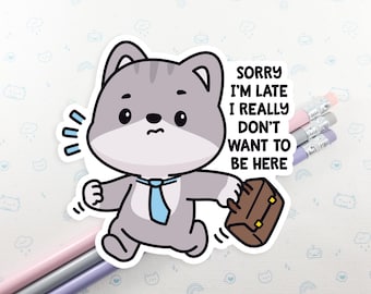 Funny Cat Sorry I'm Late Sticker: Sassy Laptop Decal