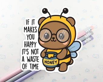 Bear If It Makes You Happy Sticker, Vinyl Sticker, Laptop Decal, Gift for Her, Cute Bear and Bees, Wholesome Sticker