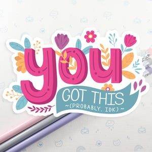 You Got This Sticker: Encouraging Vinyl Decal