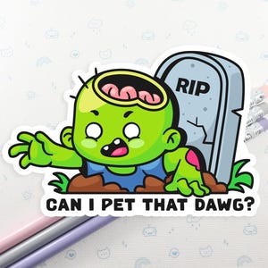 Zombie Can I Pet That Dog Vinyl Sticker: Kawaii Zombie Halloween Laptop Decal, Water Bottle Decal