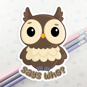 Owl Says Who? Vinyl Sticker: Funny Laptop Decal