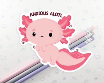 Axolotl Sticker, Anxious Axolotl Pun, Vinyl Stickers, Laptop Decal, Axolotl Gift Idea, Cute Axolotl Pun, Laptop Sticker, Small Gift