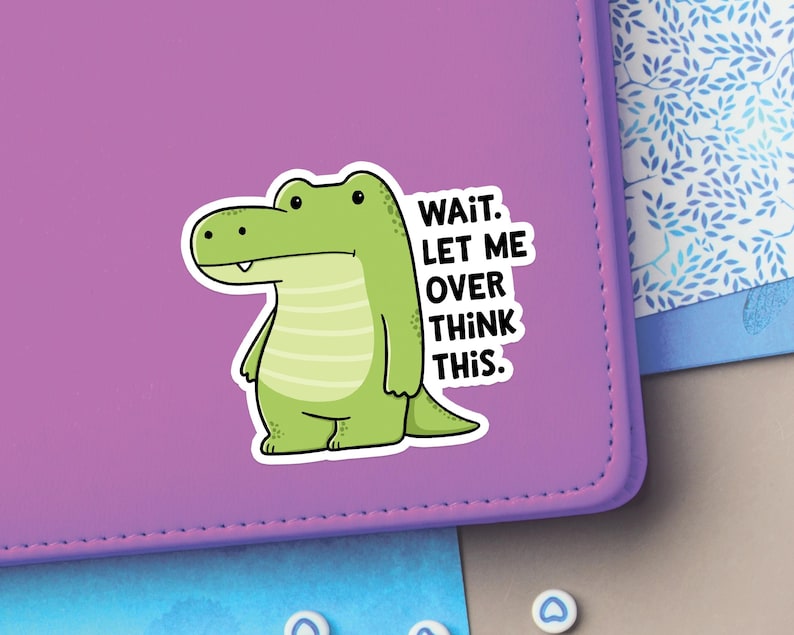 Peza Sticker Alligator Over Think Vinyl Sticker Waterproof - Etsy