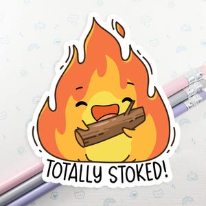 Totally Stoked Fire Vinyl Sticker, Fire Sticker, Laptop Decal, Cute Flame Sticker, Gift for Her, Cute Sticker, Small Gift Idea