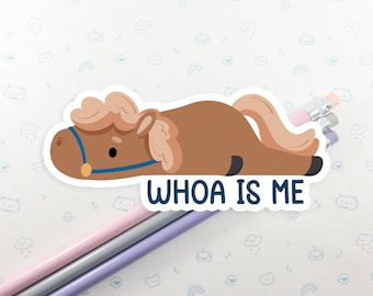 Funny Horse Pun Vinyl Sticker: "Whoa Is Me" Laptop Decal