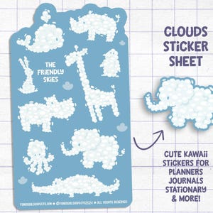 May include: A sticker sheet with a blue background featuring various cloud-shaped animals, including a whale, giraffe, rhino, elephant, hippopotamus, octopus, alligator, and a bunny. The text "The Friendly Skies" is at the top of the sheet. The text "Clouds Sticker Sheet" is at the top right of the sheet. The text "Cute Kawaii Stickers for Planners Journals Stationary & More!" is at the bottom right of the sheet.