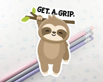Sloth Get A Grip Sticker, Vinyl Stickers, Laptop Decal, Sloth Gift for Her, Cute Sticker, Cute Sloth Gift, Sloth Laptop Decal