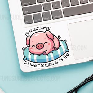 May include: A pink pig cartoon character is sleeping on a blue and white striped pillow. The text reads "I'd be unstoppable if I wasn't so sleepy all the time."