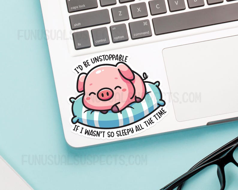 May include: A pink pig cartoon character is sleeping on a blue and white striped pillow. The text reads "I'd be unstoppable if I wasn't so sleepy all the time."