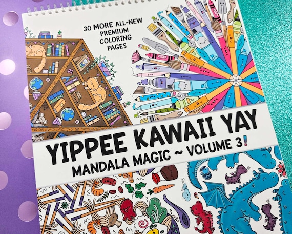 Yippee Kawaii Yay Mandala Magic Volume 3!, Adult Coloring Book, Premium Coloring Pages, Cute Coloring Book for Teen Adult