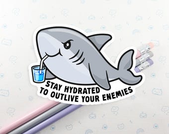 Stay Hydrated Shark Vinyl Sticker, Funny Laptop Decal, Water Resistant Vinyl