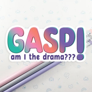 Gasp Am I the Drama Sticker: Weatherproof Vinyl Laptop Decal