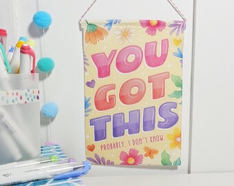 You Got This Mini Banner, Funny Positive Wall Hanging, Office Decor