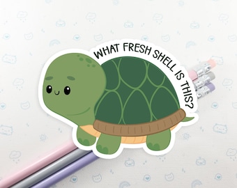 Turtle Sticker, Cute Turtle Pun Sticker, Vinyl Stickers, Laptop Decal, What Fresh Shell, Turtle Laptop Sticker, Kawaii Turtle