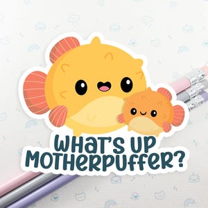 Mother Puffer Pun Sticker, Vinyl Stickers, Laptop Decal, Gift for Her, Cute Sticker, Pufferfish Sticker, Cute pufferfish