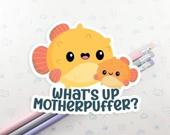 Mother Puffer Pun Sticker, Vinyl Stickers, Laptop Decal, Gift for Her, Cute Sticker, Pufferfish Sticker, Cute pufferfish