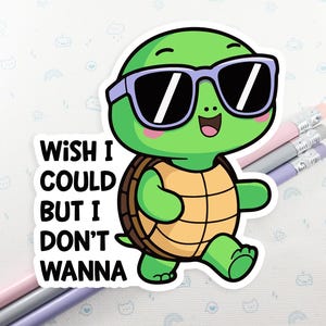 Turtle Wish I Could Vinyl Sticker Waterproof