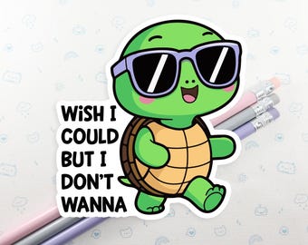 Turtle Wish I Could Vinyl Sticker Waterproof