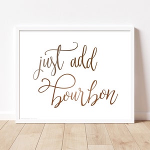 BOURBON tasting art print | just add bourbon | party decor | bar cart sign | instant download | jpeg files 5x7 8x10 16x20