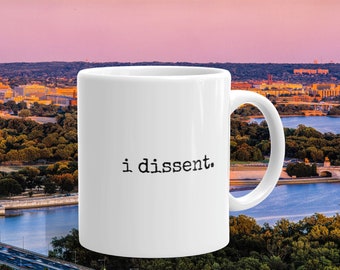 I dissent. mug | RBG Ruth Bader Ginsburg | SCOTUS | feminist | activist | gifts under 20 | gifts under 15 | lawyer gift | law student