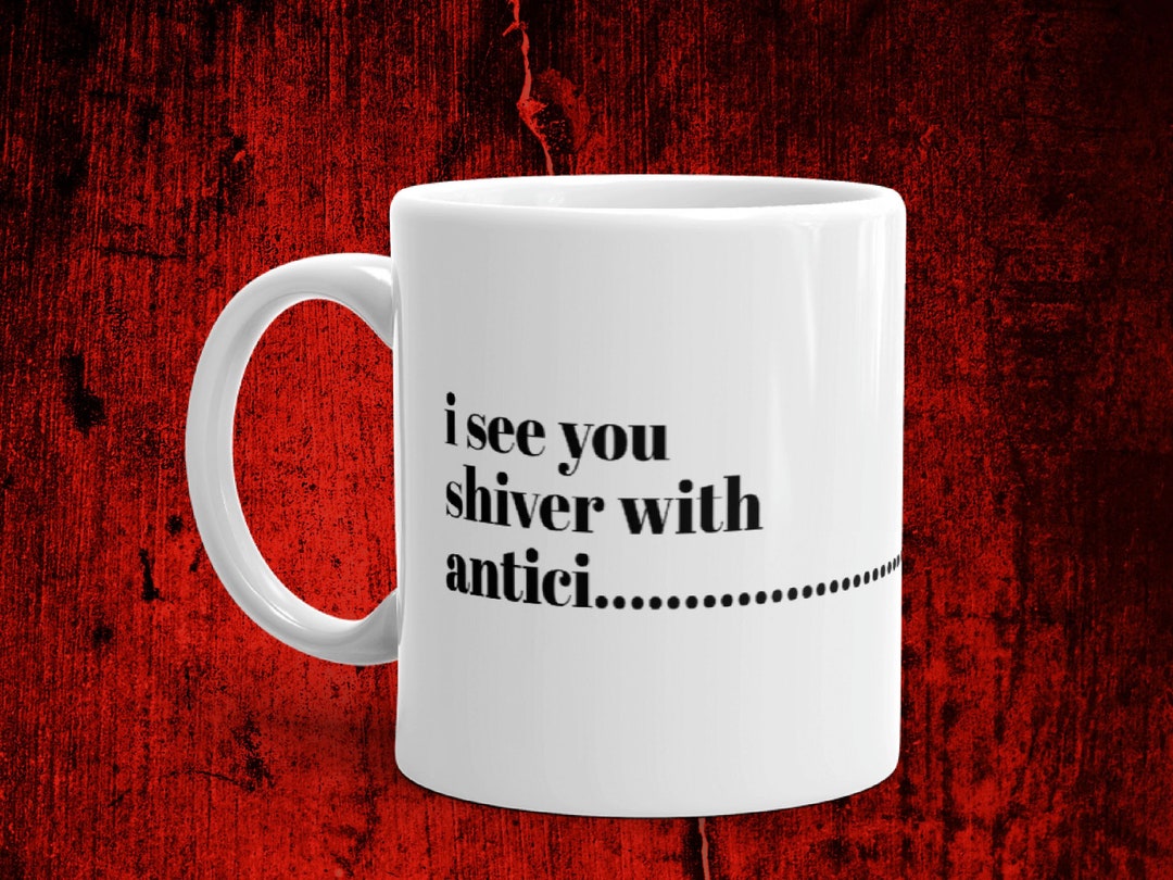 I See You Shiver With Anticipation Mug Halloween Fall Gifts Under 20