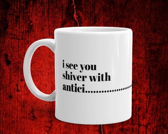 I see you shiver with Anticipation mug | Halloween | fall | gifts under 20 | gifts under 15