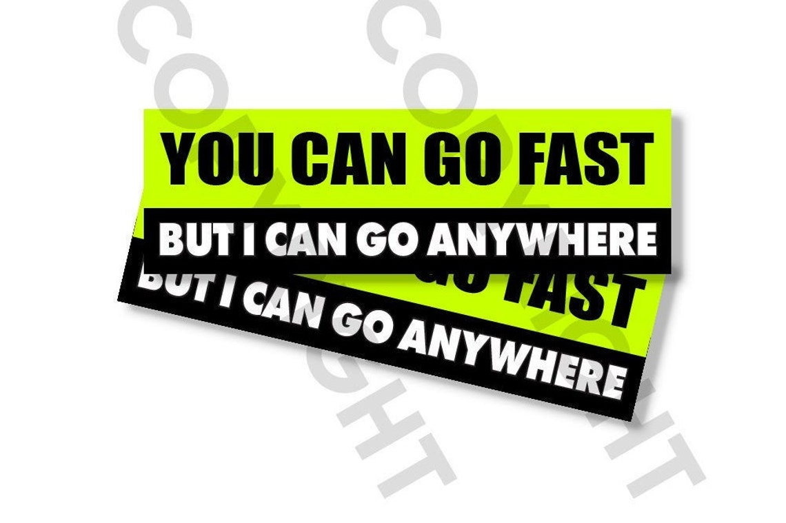 Funny off Road Bumper Stickers You Can Go Fast I Can Go Etsy