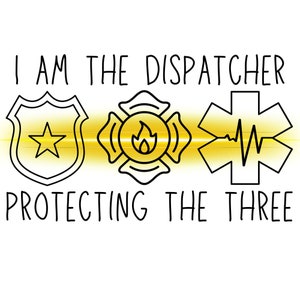 I am the Dispatcher, Protecting the Three / Thin Gold Line / Law Enforcement / 911 / SVG Clipart Graphic Sublimation Digital Download