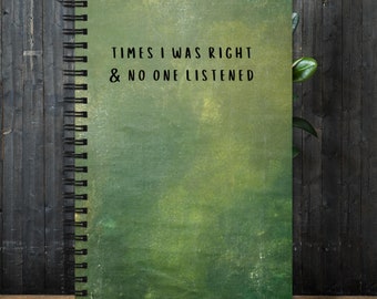 Times I was Right & No One Listened spiral-bound notebook with 140 dotted pages