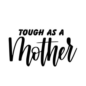 Tough as a Mother (version 2) / SVG JPG PNG Clipart Graphic Sublimation Digital Download