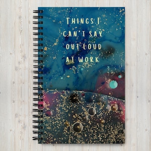 Things I Can&#39;t Say Out Loud at Work spiralgebundenes Notizbuch mit 140 gepunkteten Seiten