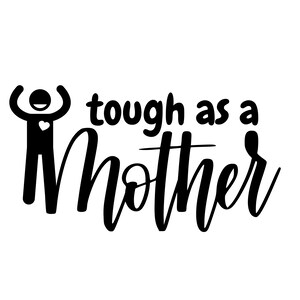 Tough as a Mother / SVG JPG PNG Clipart Graphic Sublimation Digital Download