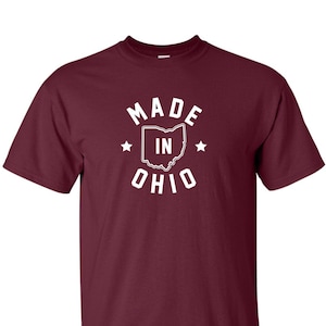 New &quot;Made In Ohio&quot; T-Shirt | Choose From Over 30 Shirt Colors & 15 Print Colors | Available in Sizes S-4XL | 6.0 oz, 100% Cotton