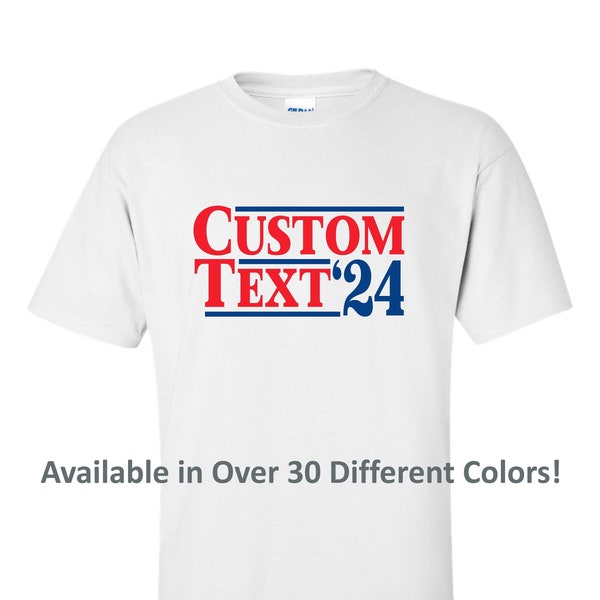 Custom Election T-Shirt (Any Names & Year) | Choose From Over 30 Shirt Colors | Available in Sizes S-4XL | 6.0 oz, 100% Cotton