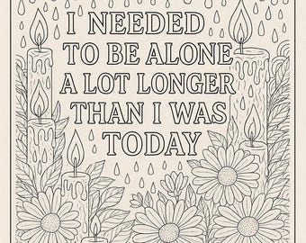Può includere: Pagina da colorare stampabile in bianco e nero con la scritta "I NEEDED TO BE ALONE A LOT LONGER THAN I WAS TODAY". Il disegno comprende candele, margherite, pioggia e nuvole vorticose. Sono incluse anche le parole "Cottagecore Coloring Page".