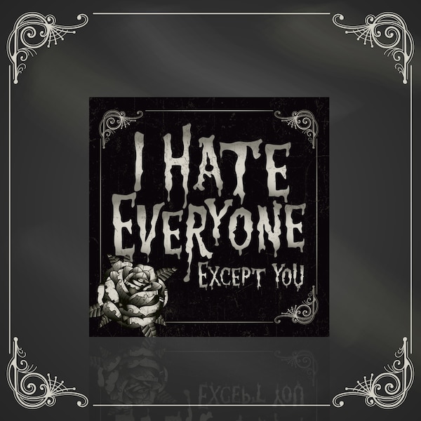 I Hate Everyone - Except You  - Dark, alternative, gothic love valentines card card. Goth. Horror.