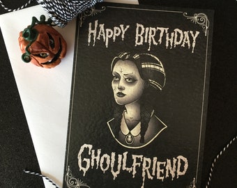 Happy Birthday Ghoulfriend - Dark, alternative, gothic birthday card. Goth. Horror.