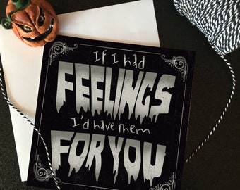 If I Had Feelings, I Have Them For You - Dark, alternative, gothic love valentines card card. Goth. Horror.