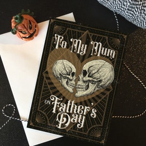 To My Mum on  Father&#39;s Day - Spooky, alternative, Goth Card for your dad!