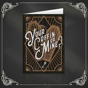 Votre cercueil ou le mien ? - Amour alternatif, mariage, Saint-Valentin, carte de voeux de fiançailles. Gothique, muerte, jour des morts