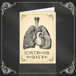 I can't breathe without you - alternative anatomy valentines love card. Anatomical heart and lungs