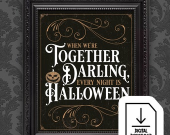 When we&#39;re together, every night is Halloween. Print yourself. Digital Download. Perfect for Weddings, Engagement and Valentines.