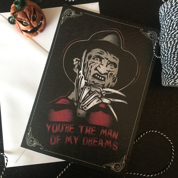 You're the man of my dreams!  - Alternative, Nightmare on Elm Street, Freddy Krueger inspired gothic birthday / love card. Goth. Horror.